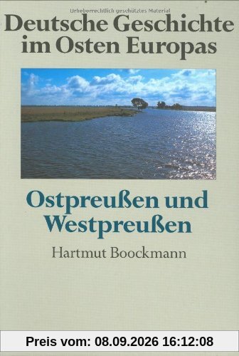 Deutsche Geschichte im Osten Europas: Ostpreußen und Westpreußen