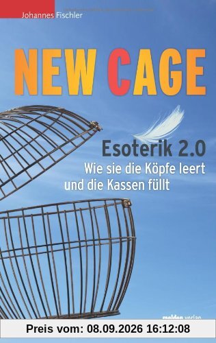 New Cage: Esoterik 2.0. Wie sie die Köpfe leert und die Kassen füllt