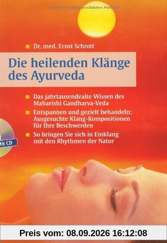 Die heilenden Klänge des Ayurveda: Das jahrtausendealte Wissen des Maharishi-Gandharva-Veda. Entspannen und gezielt behandeln: Ausgesuchte ... sich in Einklang mit den Rythmen der Natur