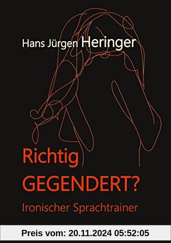 Richtig GEGENDERT?: Ironischer Sprachtrainer