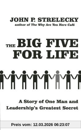 Strelecky, John P. The Big Five For Life, A Story Of One Man And Leadership's Greatest Secret