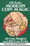 Bobo, J. B. Modern Coin Magic, 116 Coin Sleights And 236 Coin Tricks (Dover Magic Books)