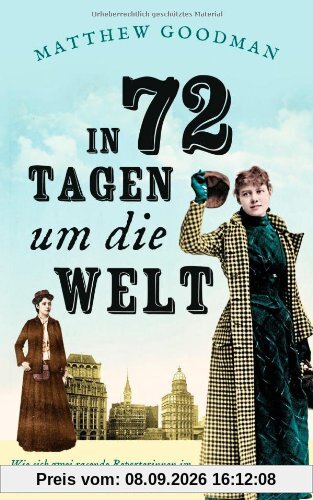 In 72 Tagen um die Welt: Wie sich zwei rasende Reporterinnen im 19. Jahrhundert ein einmaliges Wettrennen lieferten