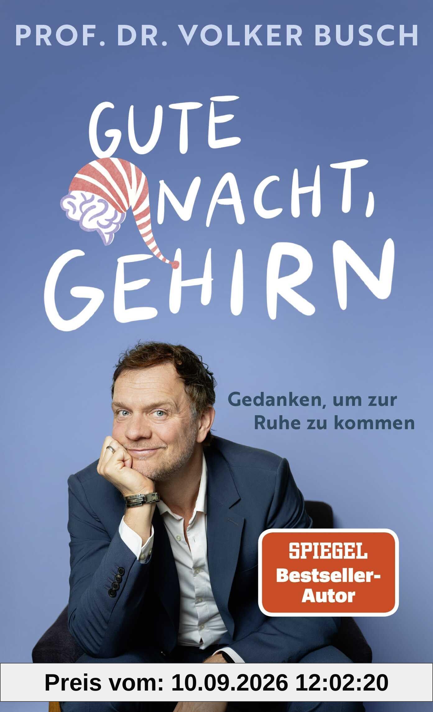 Gute Nacht, Gehirn: Gedanken, um zur Ruhe zu kommen | Vom Bestseller-Autor Dr. Volker Busch