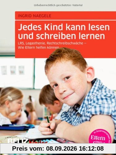 Jedes Kind kann lesen und schreiben lernen: LRS, Legasthenie, Rechtschreibschwäche - Wie Eltern helfen können (kinderkinder)