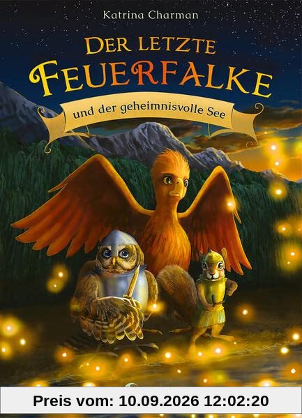 Der letzte Feuerfalke und der geheimnisvolle See (Band 4): Begleite Talon, Agila und Ruby auf ihrer gefährlichen Reise zum Stein der Macht - Erstlesebuch für Kinder ab 7 Jahren