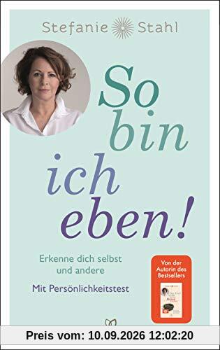 So bin ich eben!: Erkenne dich selbst und andere. Mit Persönlichkeitstest