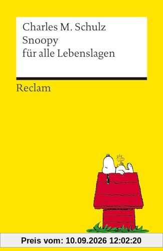 Snoopy für alle Lebenslagen: Philosophisches und Tiefsinniges von der Kultfigur von Charles M. Schulz | Reclams Universal-Bibliothek