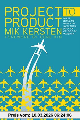 Mik Kersten Project To Product, How To Survive And Thrive In The Age Of Digital Disruption With The Flow Framework