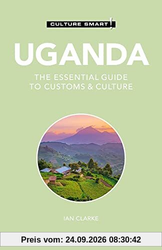 Ian Clarke Uganda - Culture Smart!, The Essential Guide To Customs & Culture