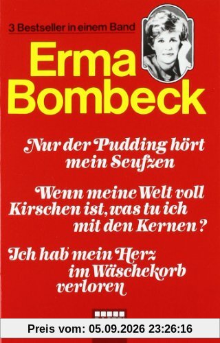Nur der Pudding hört mein Seufzen/Wenn meine Welt voll Kirschen ist, was tu' ich mit den Kernen?/Ich hab' mein Herz im Wäschekorb verloren: 3 Romane in einem Band
