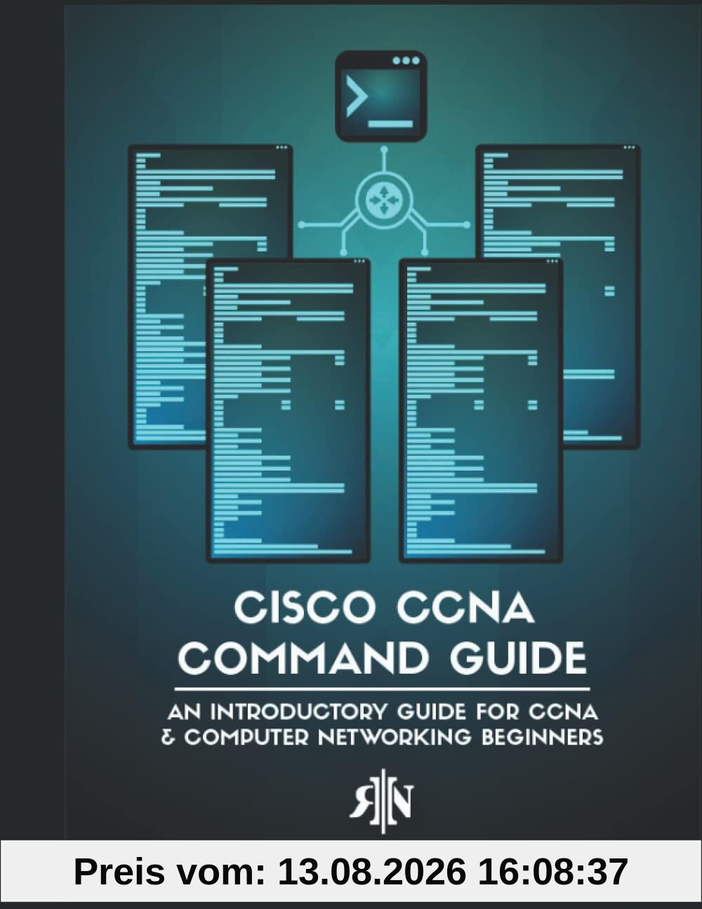 Cisco CCNA Command Guide: Dein Cisco CLI Netzweke CCNA Befehle