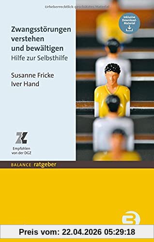 Zwangsstörungen verstehen und bewältigen: Hilfe zur Selbsthilfe (BALANCE Ratgeber)