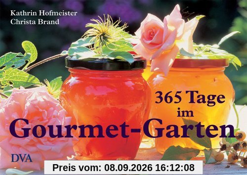 365 Tage im Gourmet-Garten: Genuss, Rezepte, Inspirationen
