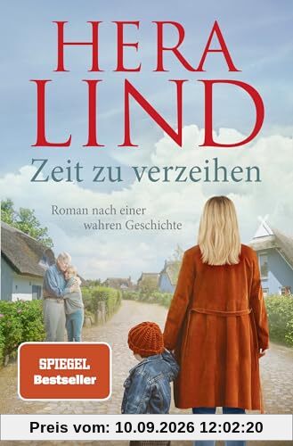 Zeit zu verzeihen: Roman nach einer wahren Geschichte | Der große neue Tatsachenroman der Nr.-1-Spiegel-Bestseller-Autorin | Erschütternd und zu Herzen gehend