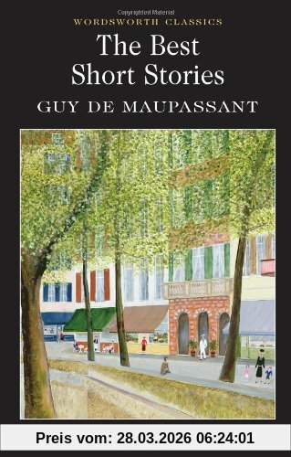 Maupassant, Guy de Best Short Stories - Maupassant (Wordsworth Classics) (Classics Library (Ntc))
