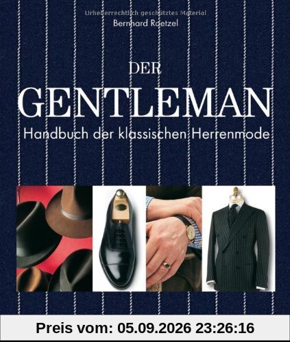 Der Gentleman: Handbuch der klassischen Herrenmode