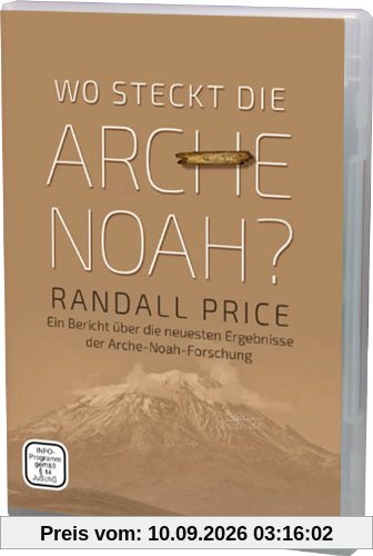 Wo steckt die Arche Noah?: Ein Bericht über die neuesten Ergebnisse der Arche-Noah-Forschung