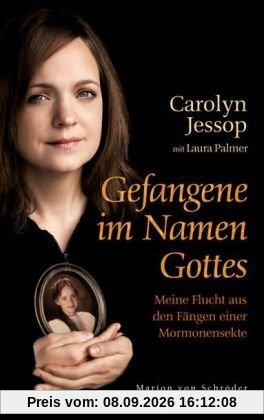 Gefangene im Namen Gottes: Meine Flucht aus den Fängen einer Polygamistensekte