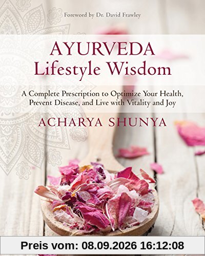 Ayurveda Lifestyle Wisdom: A Complete Prescription to Optimize Your Health, Prevent Disease, and Live with Vitality and Joy (The Godmothers)