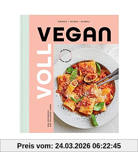 Voll vegan - Das Kochbuch