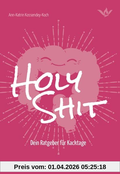 Holy Shit - Dein Ratgeber für Kacktage
