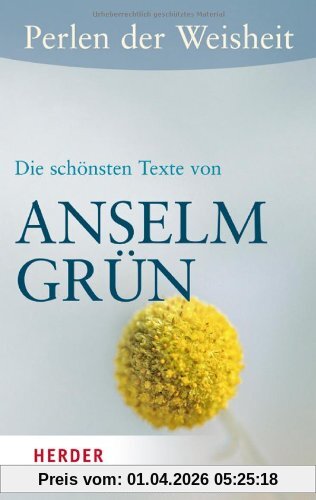 Perlen der Weisheit - Die schönsten Texte von Anselm Grün