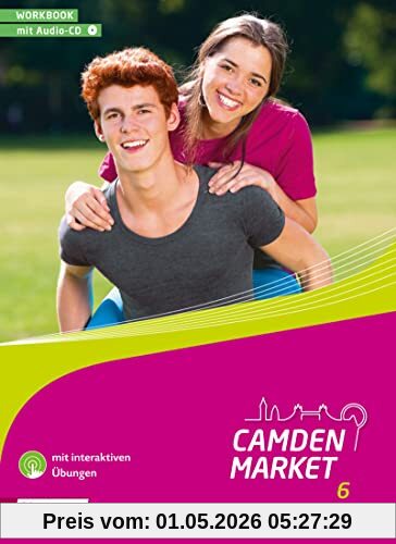 Camden Market - Ausgabe 2013: Workbook 6 mit Audio-CD und interaktiven Übungen