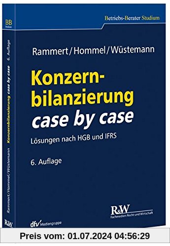 Konzernbilanzierung case by case: Lösungen nach HGB und IFRS (Betriebs-Berater Studium - BWL case by case)