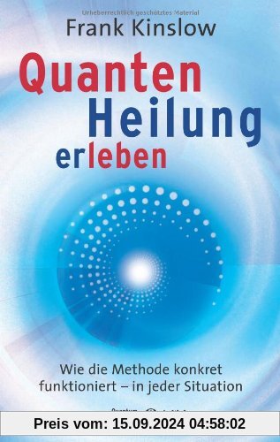 Quantenheilung erleben: Wie die Methode konkret funktioniert - in jeder Situation