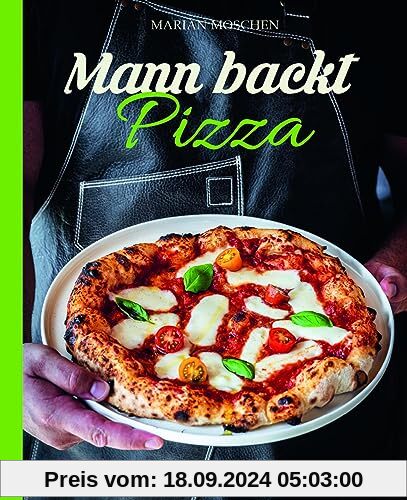 Mann backt Pizza: Das neue Buch von Kultblogger Marian Moschen. So backst du die perfekte Pizza. Mit leicht verständlich