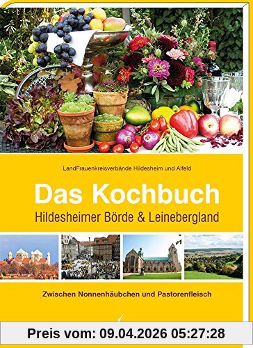 Das Kochbuch Hildesheimer Börde & Leinebergland: Zwischen Nonnenhäubchen und Pastorenfleisch