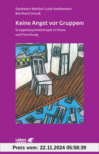 Keine Angst vor Gruppen!: Gruppenpsychotherapie in Praxis und Forschung