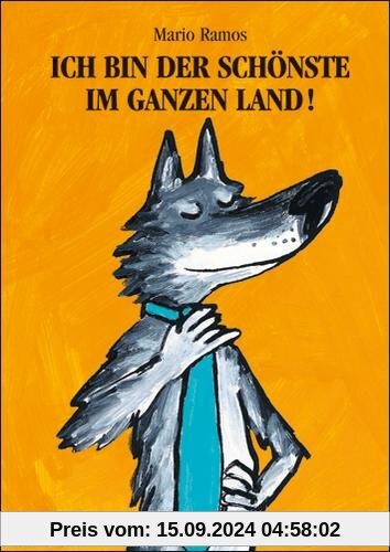 Ich bin der Schönste im ganzen Land: Bilderbuch