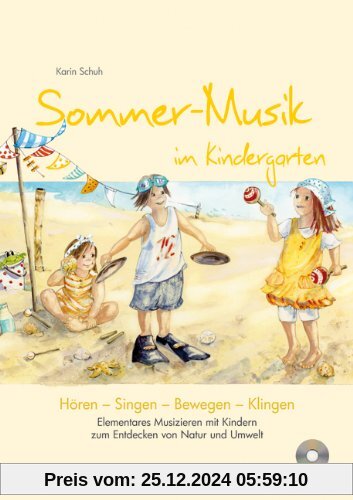 Sommer-Musik im Kindergarten (inkl. CD): Elementares Musizieren mit Kindern zum Entdecken von Natur und Umwelt