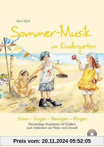 Sommer-Musik im Kindergarten (inkl. CD): Elementares Musizieren mit Kindern zum Entdecken von Natur und Umwelt