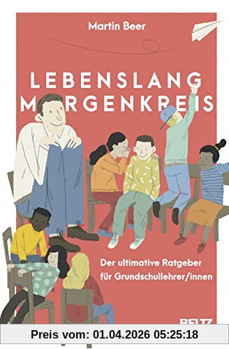 Lebenslang Morgenkreis: Der ultimative Ratgeber für Grundschullehrer/innen