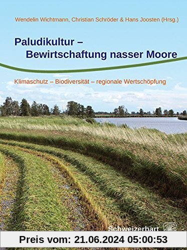 Paludikultur - Bewirtschaftung nasser Moore: Klimaschutz - Biodiversität - regionale Wertschöpfung