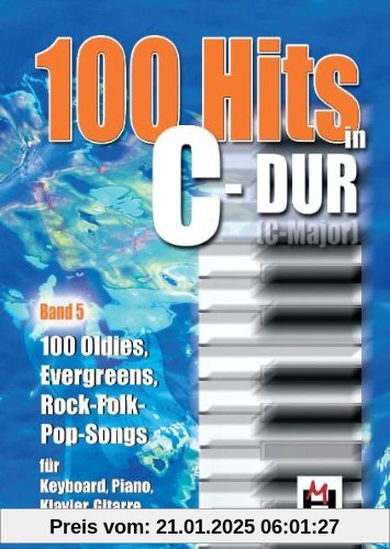 100 Hits In C-Dur Band 5. 100 Oldies, Evergreens, Rock-Folk-Pop-Songs: 100 Oldies, Evergreens, Rock-Folk-Pop-Songs für K