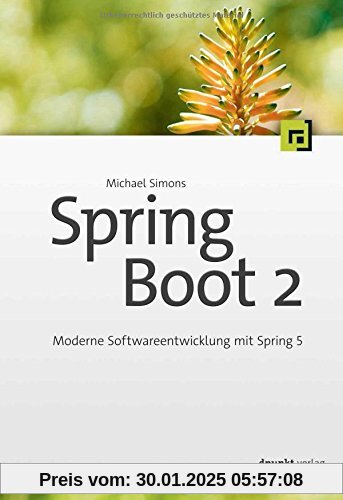 Spring Boot 2: Moderne Softwareentwicklung mit Spring 5