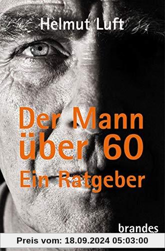 Der Mann über 60: Ein Ratgeber