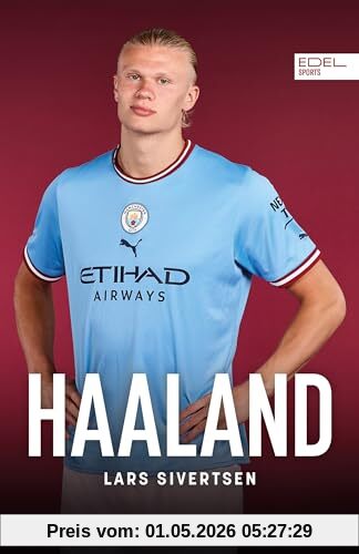 Haaland. Die Biografie: Die unglaubliche Geschichte des besten Torjägers der Welt – Ein Muss für alle Fans von Manchester City und Borussia Dortmund