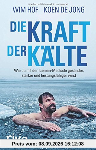 Die Kraft der Kälte: Wie du mit der Iceman-Methode gesünder, stärker und leistungsfähiger wirst
