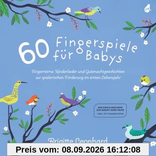 60 Fingerspiele für Babys: Fingerreime, Kinderlieder und Gutenachtgeschichten zur spielerischen Förderung im ersten Lebensjahr - Das ideale Geschenk zur Geburt oder Taufe inkl. DIY Fingerpuppen