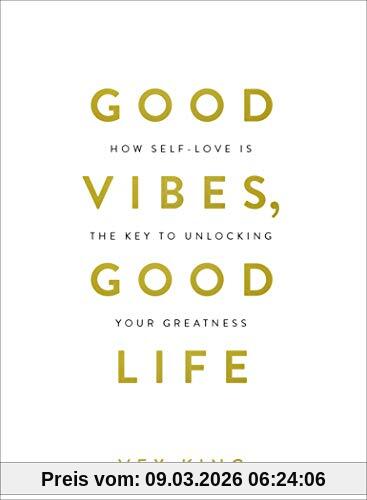 Vex King Good Vibes, Good Life, How Self-Love Is The Key To Unlocking Your Greatness