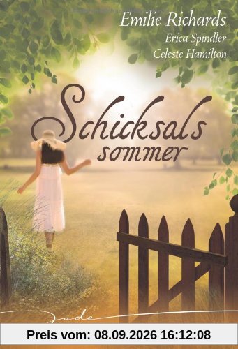 Schicksalssommer: 1 .All die langen Jahre 2. Stark durch deine Liebe 3. Entscheidung einer Sommernacht