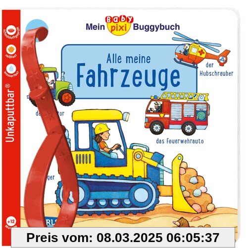 Baby Pixi (unkaputtbar) 134: Mein Baby-Pixi-Buggybuch: Alle meine Fahrzeuge: Ein wasserfestes Buggybuch für Kinder ab 12