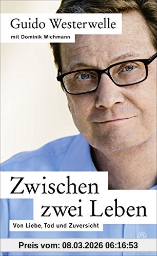 Guido Westerwelle Zwischen Zwei Leben, Von Liebe, Tod Und Zuversicht