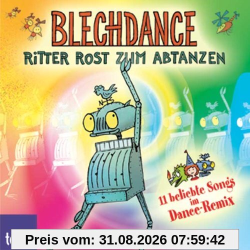 Blechdance. Ritter Rost zum Abtanzen. 11 beliebte Songs im Dance-Remix