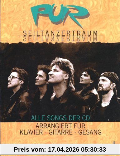 Pur Seiltänzertraum. Alle Songs der CD - Arrangiert für Klavier, Gitarre, Gesang